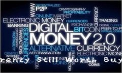 Is Cryptocurrency Still Worth B