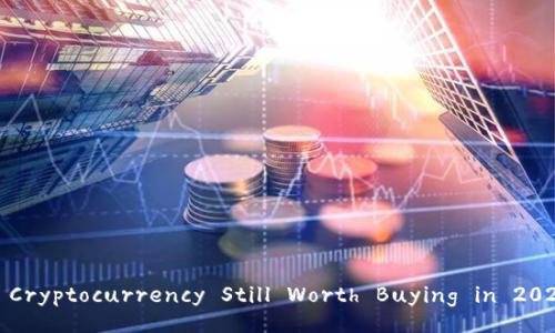 Is Cryptocurrency Still Worth Buying in 2023?